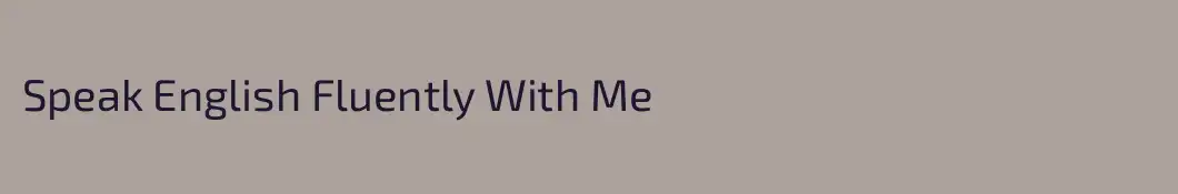 Speak English Fluently With Me